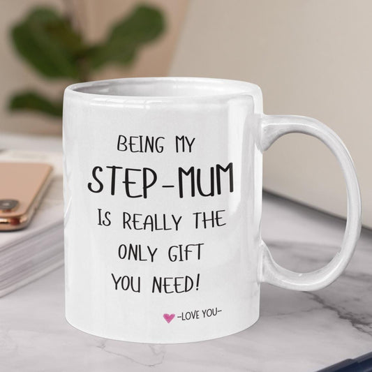 Being My Step-Mum Is Really The Only Gift You Need - Mother's Day Gift for Step-mum